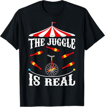 Circus The Juggle Is Real Circus Performer Juggler T-Shirt
