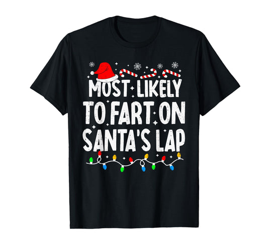 Most Likely to Fart On Santa's Lap Family Matching Christmas T-Shirt
