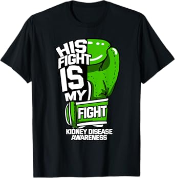 His Fight Is My Fight Kidney Disease Dialysis Green Ribbon T-Shirt