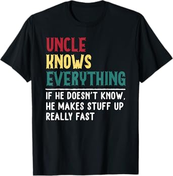 Uncle know Everything Father's day gift for Funny Uncle Dad T-Shirt