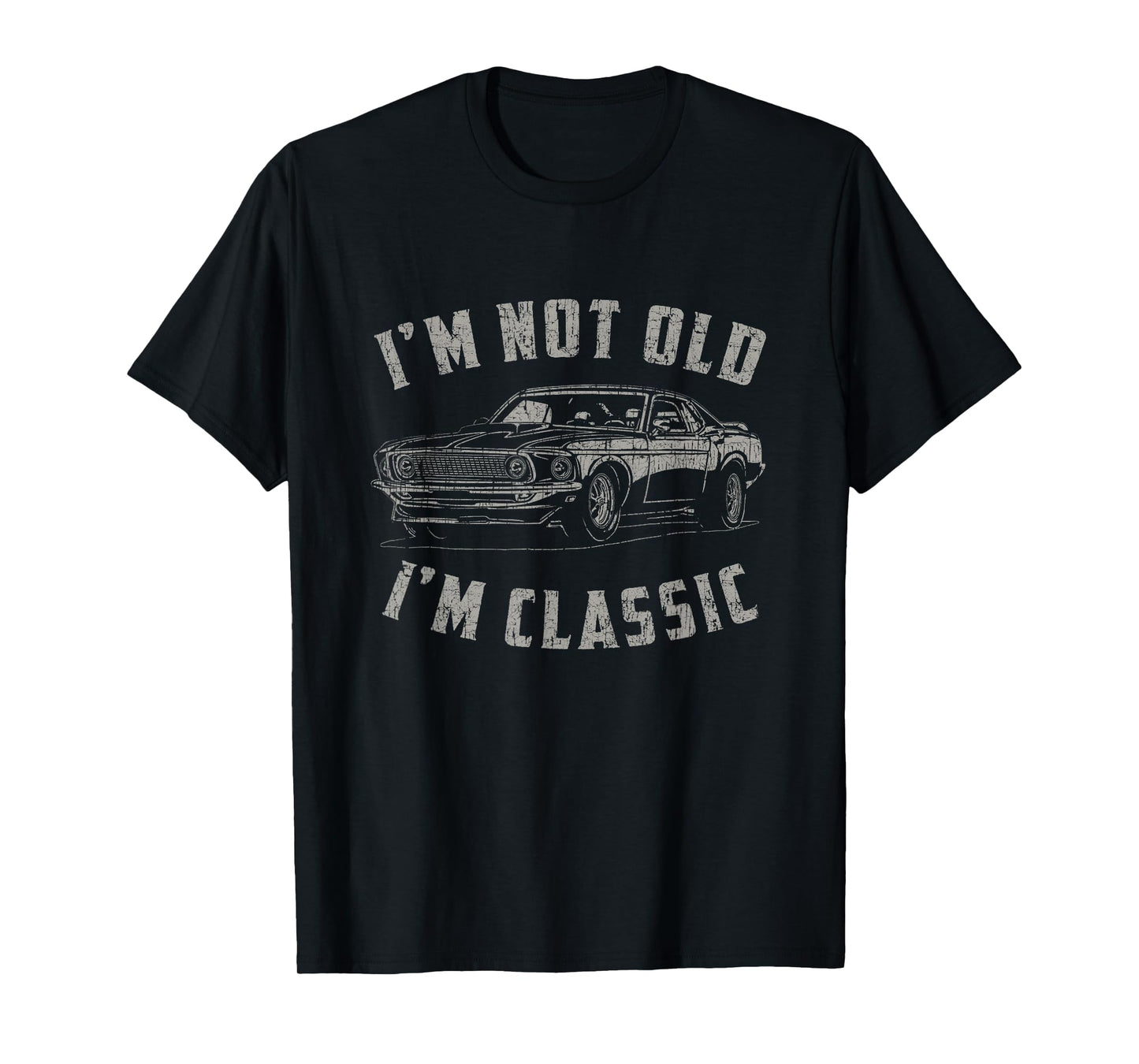 I'm Not Old I'm Classic Funny Car Quote Retro Vintage Car T-Shirt