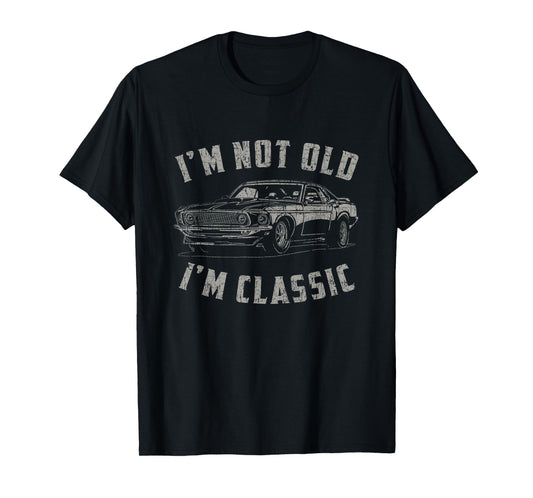 I'm Not Old I'm Classic Funny Car Quote Retro Vintage Car T-Shirt