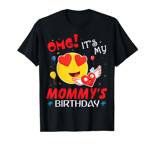 Smile Balloon Heart OMG It's My Mommy's Birthday Mother Mama T-Shirt