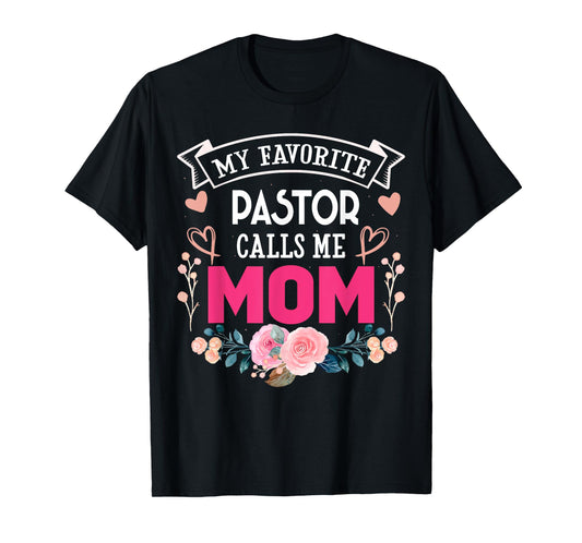 My Favorite Pastor Call Me Mom Happy Mother's Day Costume T-Shirt