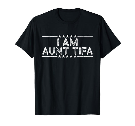 i am Aunt tifa T-Shirt