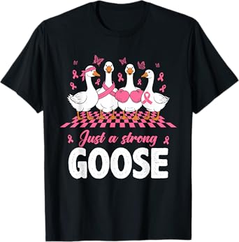 Just A Strong Goose Pink Ribbon Breast Cancer Awareness T-Shirt