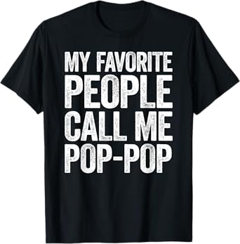 My Favorite People Call Me Pop-Pop Shirt Men Fathers Day T-Shirt