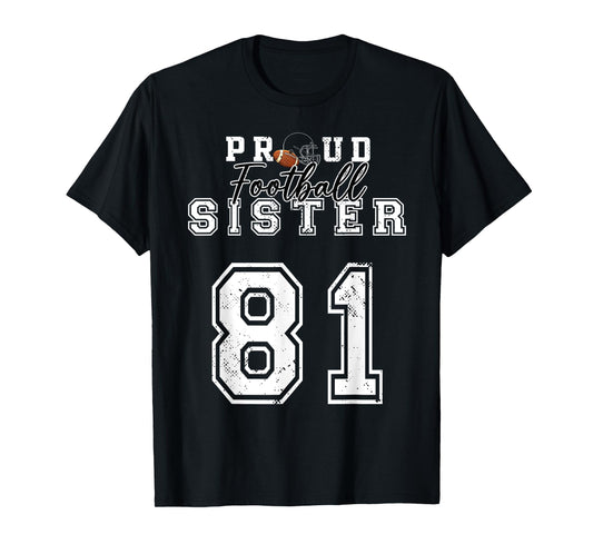 Custom Proud Football Sister Number 81 Personalized Player T-Shirt