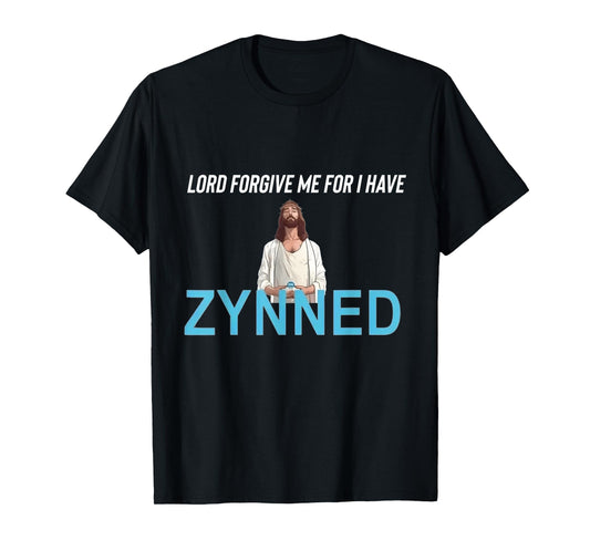 Funny College Darry Graphic Design Forgive Me Father For I Have Zynned Black Unisex T-Shirt