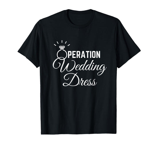 Wedding Dress Shopping Shirt Operation Wedding Dress T-Shirt