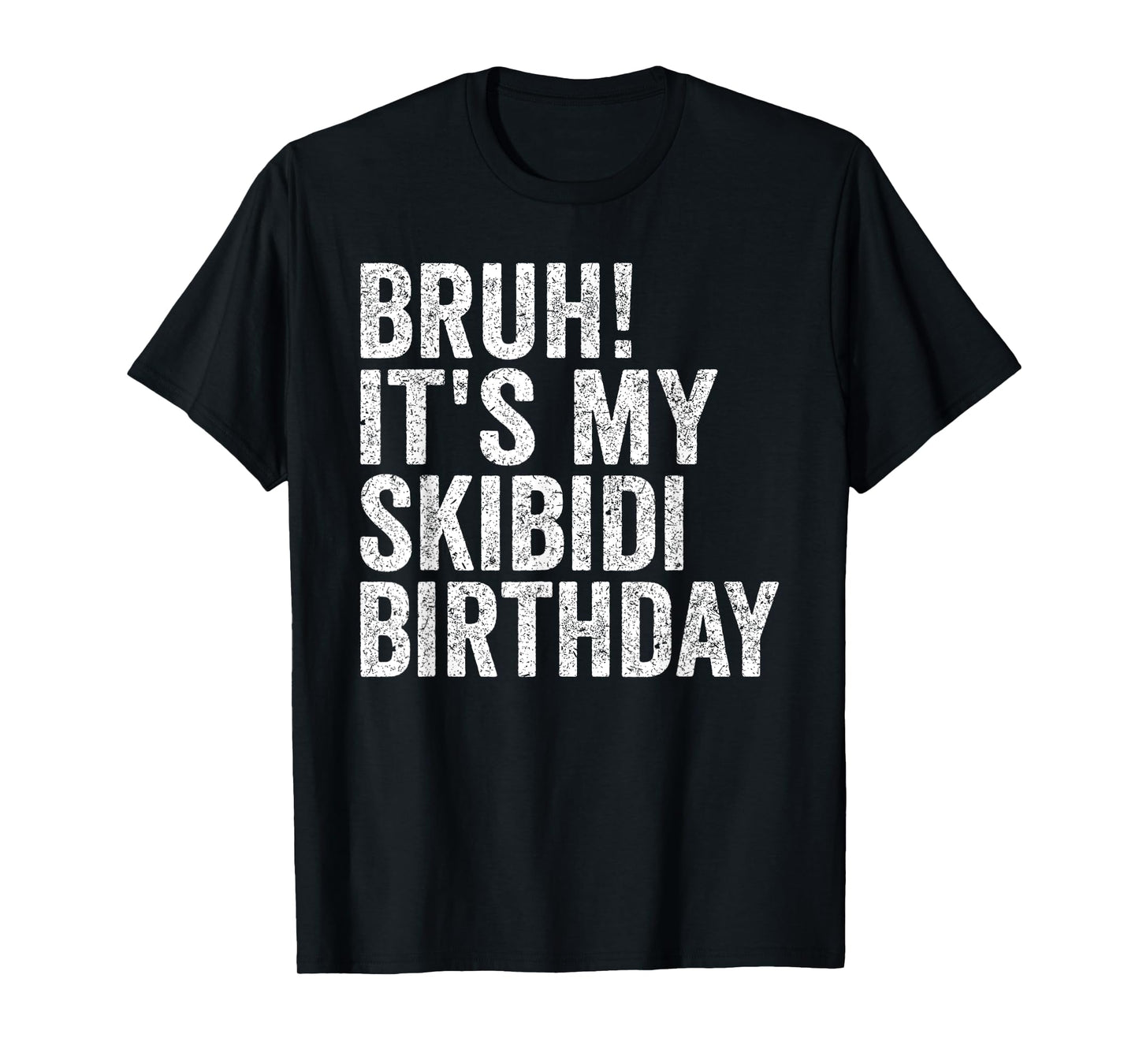 Bruh It's My Skibidi Birthday Boys Girl Today Is My Birthday T-Shirt