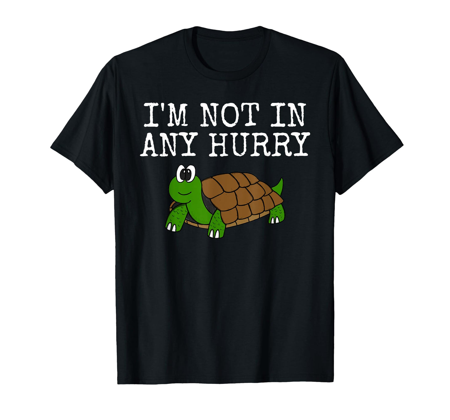 I'm Not In Any Hurry, Tortoise Funny, Father's Day T-Shirt