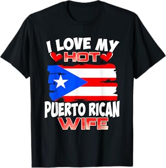 Puerto Rico I Love My Hot Puerto Rican Wife T-Shirt