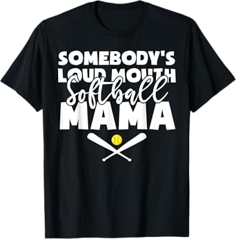 Somebody's Loud Mouth Softball Mama Funny Softball Mom T-Shirt