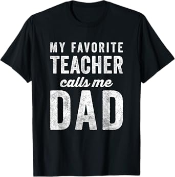 My Favorite Teacher Calls Me Dad Fathers Day Top T-Shirt