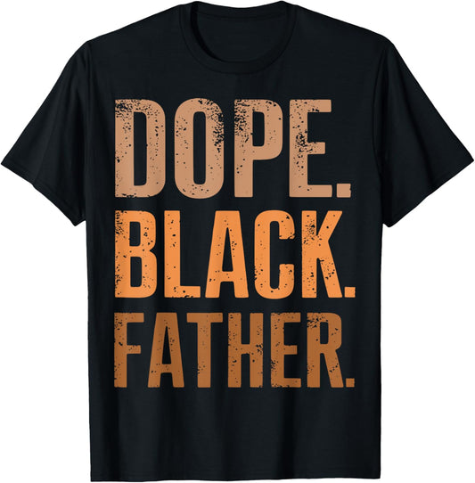 Mens Dope Black Father Black Dad Fathers Day T-Shirt