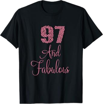 97 And Fabulous Happy 97th Birthday Idea For Woman T-Shirt