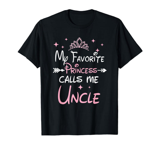 My Favorite Princess Calls Me Uncle Cute Fathers Day Men T-Shirt