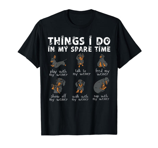 Things I Do In My Spare Time Dachshund Cute Weiner Dog T-Shirt