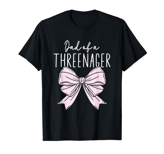 Dad Of A Threenager Girl Dad Birthday 3 Years T-Shirt