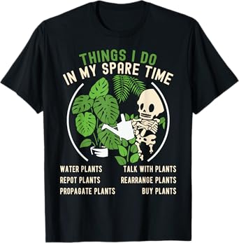 Things I Do In My Spare Time Plant Funny Gardening Gardener T-Shirt