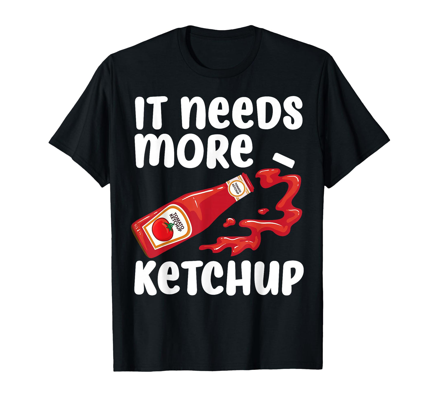 Funny Ketchup Design For Men Women Kids Catsup Lover Ketchup T-Shirt