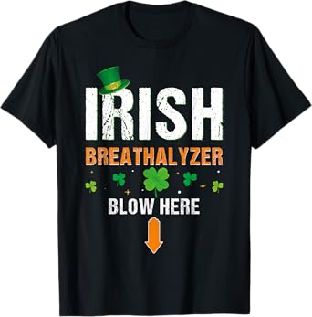 Funny Irish Breathalyzer Blow Here St. Patrick's Day Drink T-Shirt