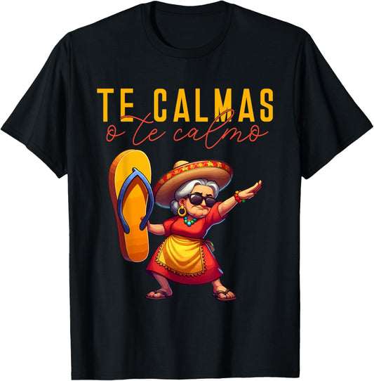 Mexican Spanish Mother Mom Expression Te Calmas O Te Calmo. T-Shirt
