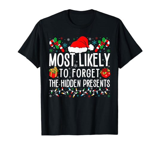 Most Likely To Forget The Hidden Presents Funny Family Xmas T-Shirt