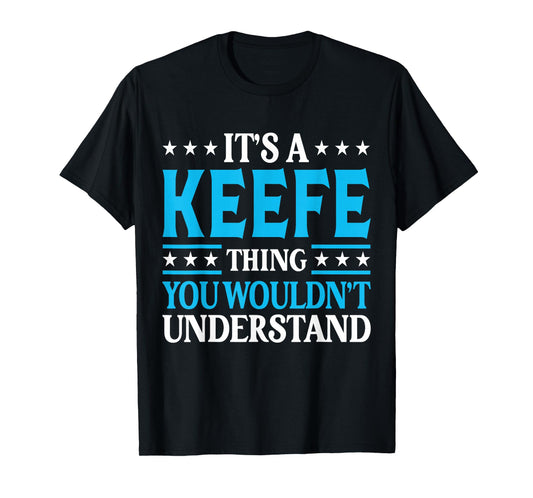 It's A Keefe Thing Surname Funny Team Family Last Name Keefe T-Shirt