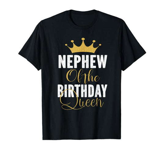 Nephew Of The Birthday Queen Women Bday Party Gift For Her T-Shirt