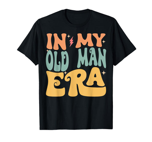 In My OLD MAN Era Groovy Funny Grandpa Father's Day T-Shirt