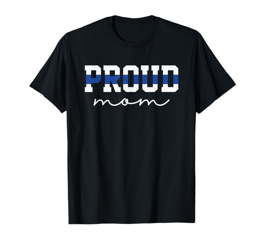 Proud Mom Blue Line Police Officer Mom Gift T-Shirt