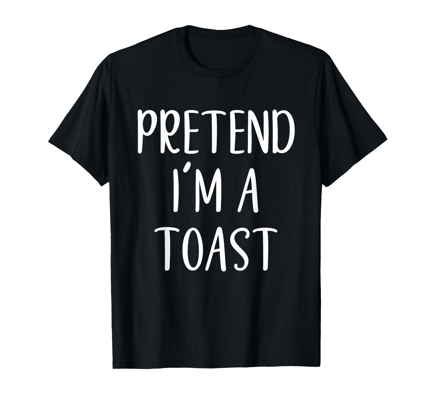 Pretend I'm A Toast Costume Halloween Funny Easy Adult Kid T-Shirt