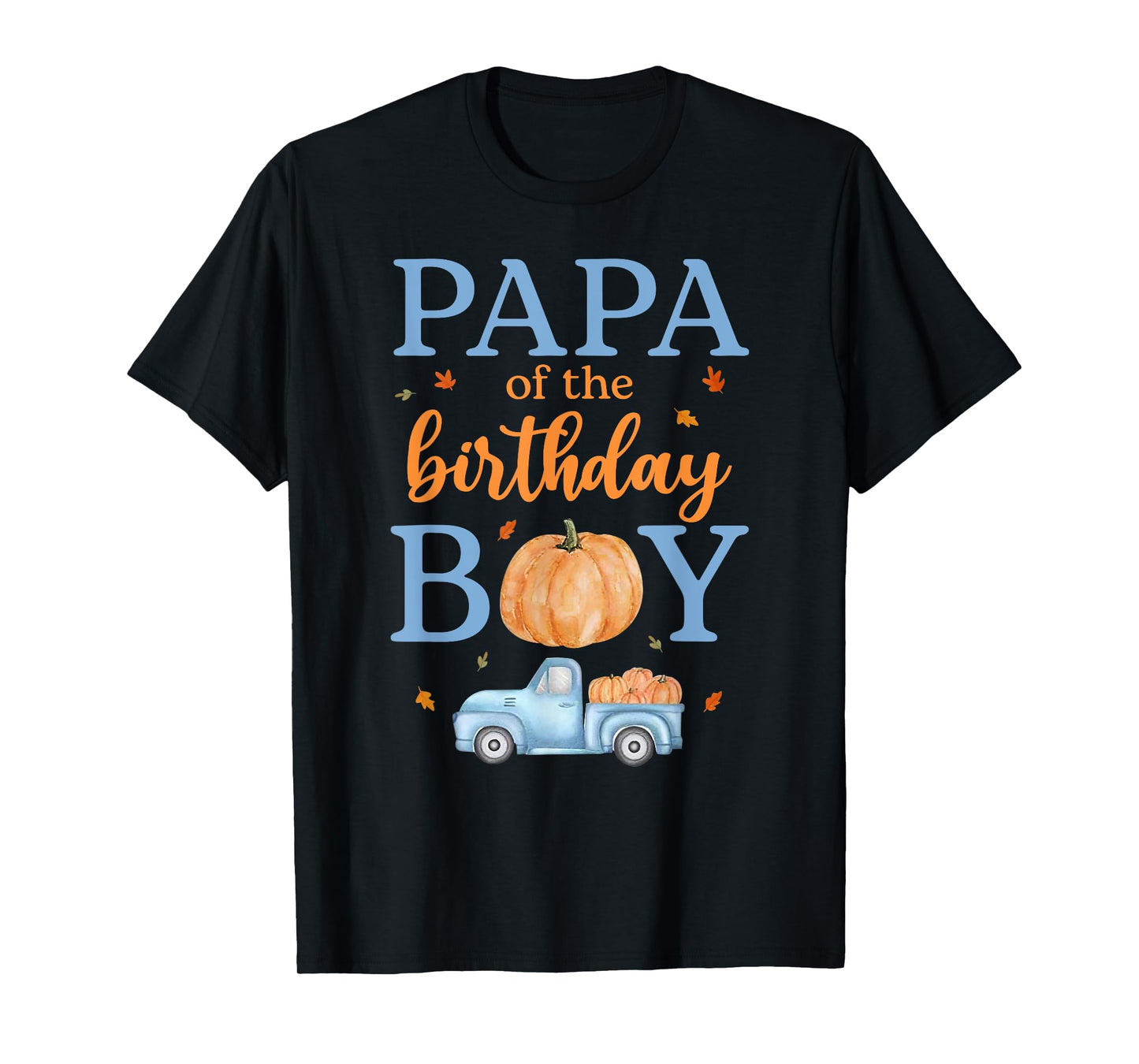 Papa of The Birthday Boy Pumpkin Truck 1st Bday Family T-Shirt