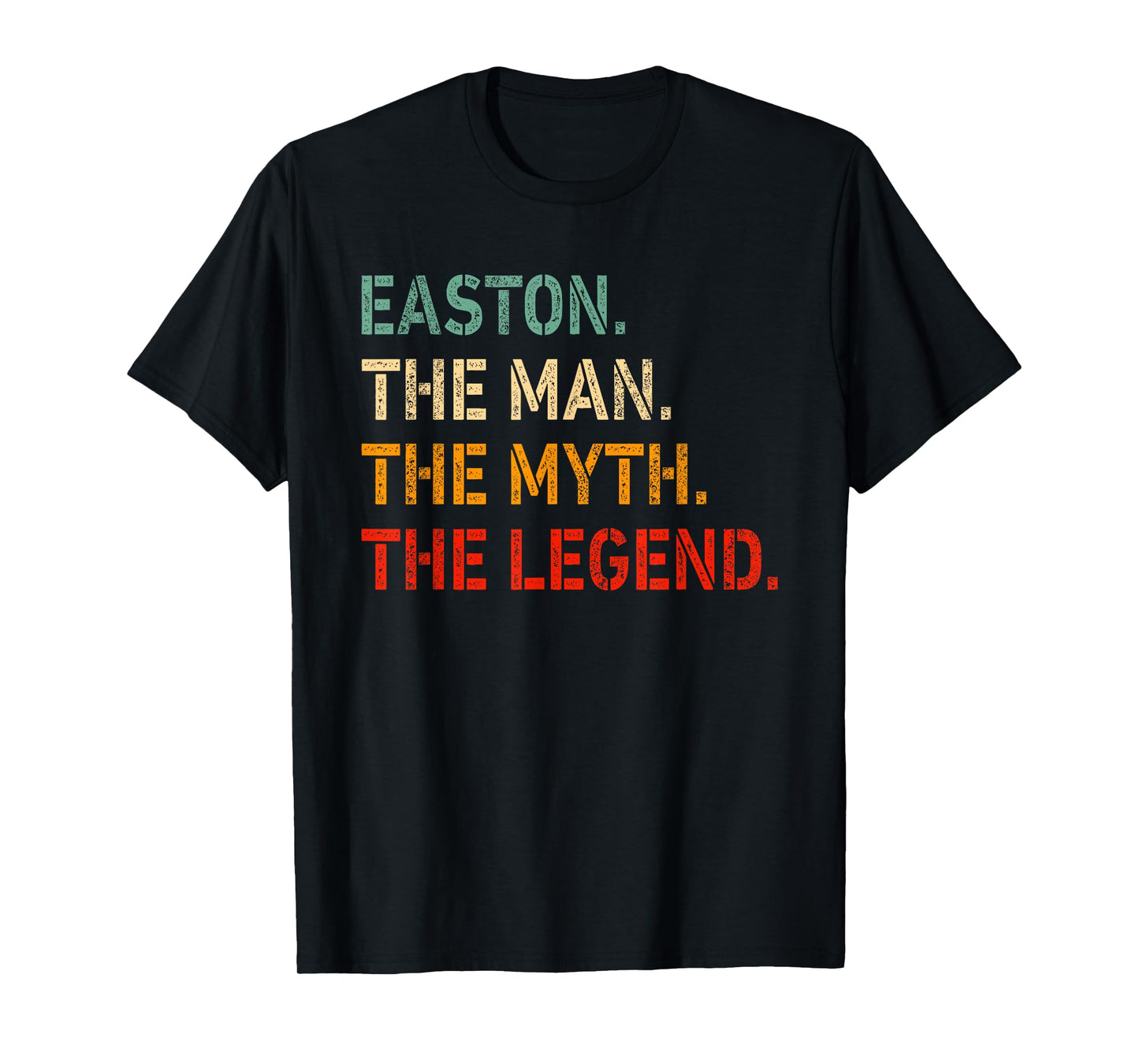 Easton The Man The Myth The Legend Shirt Funny Idea Easton T-Shirt