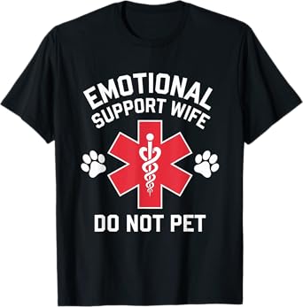 Emotional Support Wife Do Not Pet Funny Wife Girlfriend Joke T-Shirt