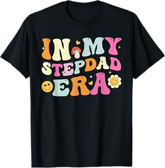 Fathers Day For Step Dad, Groovy In My Stepdad Era T-Shirt