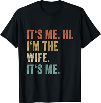 Its Me Hi Im The Wife Its Me Love Funny Married Couple T-Shirt