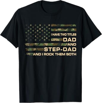 I Have Two Titles Dad And Step Dad Men Fathers Day Stepdad T-Shirt
