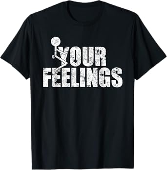Funny Fuck Your Feelings Grunge Vintage T-Shirt - Men's Unisex Black Cotton Polyester Blend Short Sleeve Classic Fit T-Shirt - Small