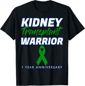 Kidney Transplant First Anniversary 1 Year Warrior One years T-Shirt