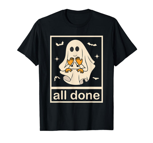 All Done Sign Language Ghost Speech Pathology Teacher Men Women T-Shirt