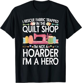 Funny Quilting Art For Men Women Stitch Sewer Quilt Quilter T-Shirt