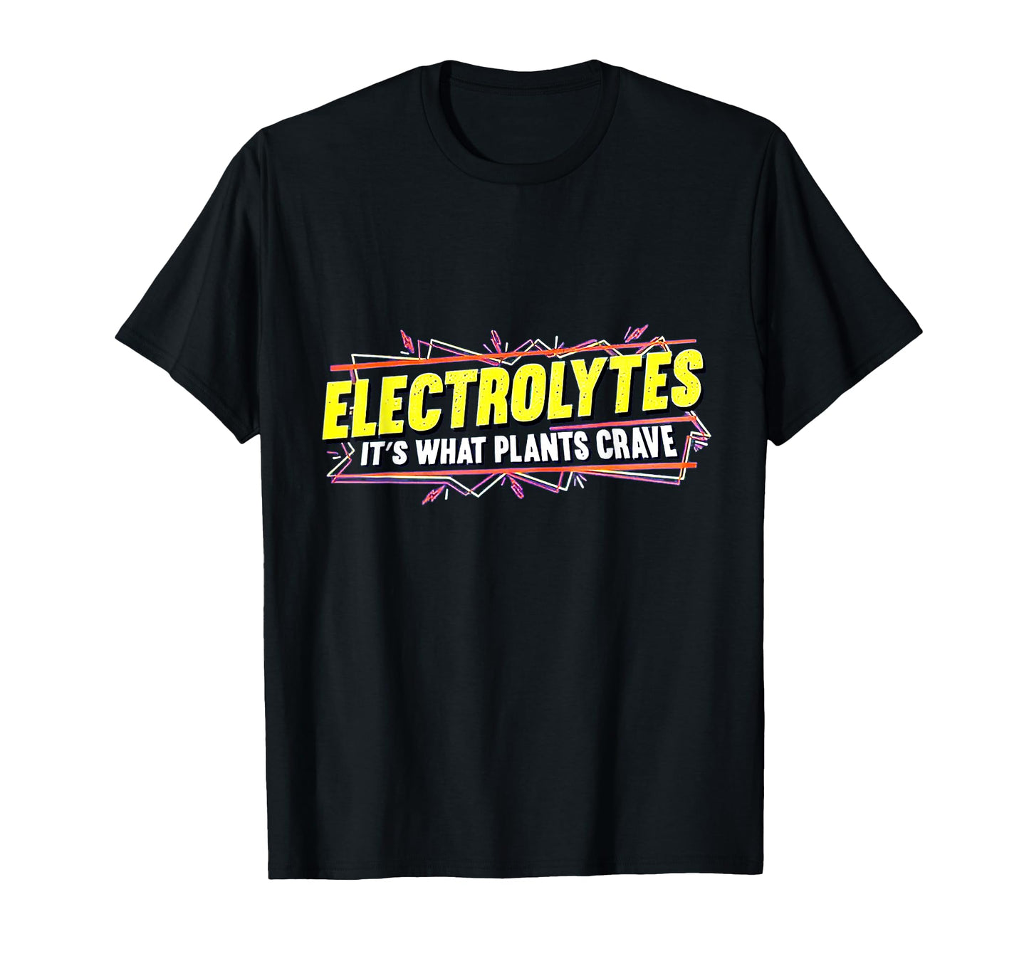 Electrolytes It’s What Plants Crave T-Shirt