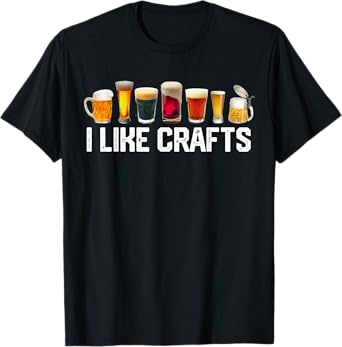 I LIKE CRAFTS Craft Beer Microbrew Hops Funny Gift Dad Men T-Shirt
