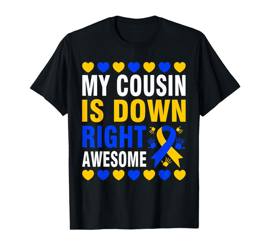 My Cousin Is Down Right Awesome Down Syndrome Awareness T-Shirt