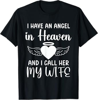 I Have an Angel in Heaven And I Call Her My Wife Memorial T-Shirt
