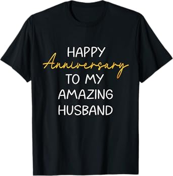 Happy Anniversary To My Amazing Husband Idea For Couples T-Shirt