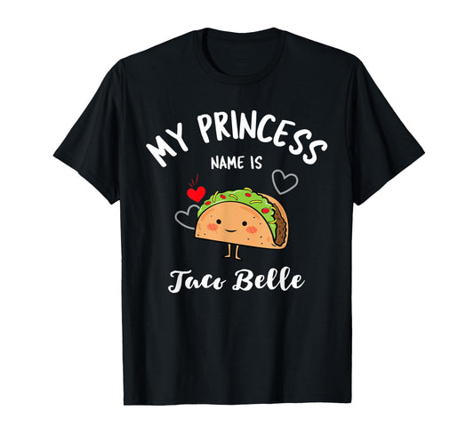 My Princess Name Is Taco Belle Shirt – Cute Cinco De Mayo T-Shirt